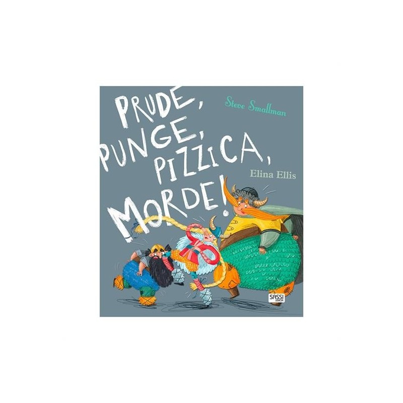 PRUDE, PUNGE, PIZZICA, MORDE!