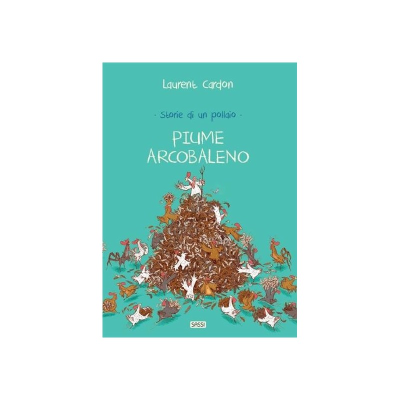 STORIE DI UN POLLAIO. PIUME ARCOBALENO